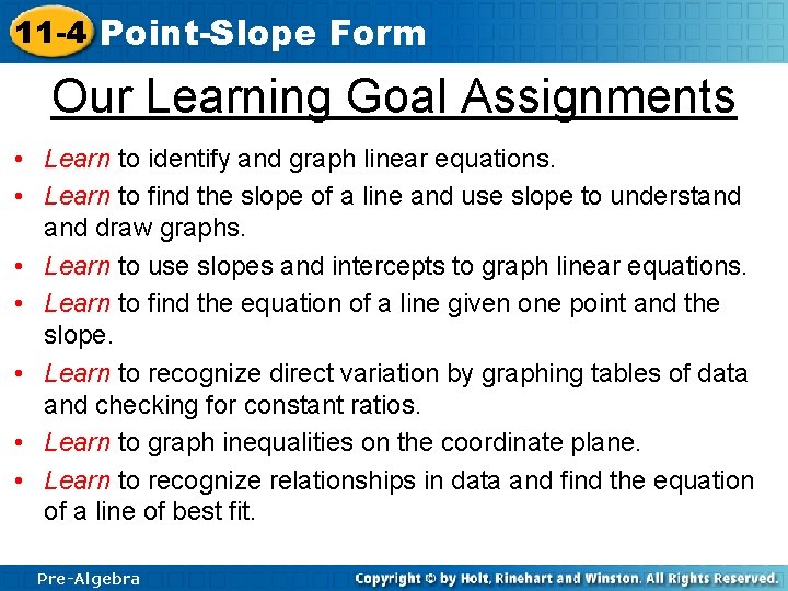 11 -4 Point-Slope Form Our Learning Goal Assignments • Learn to identify and graph