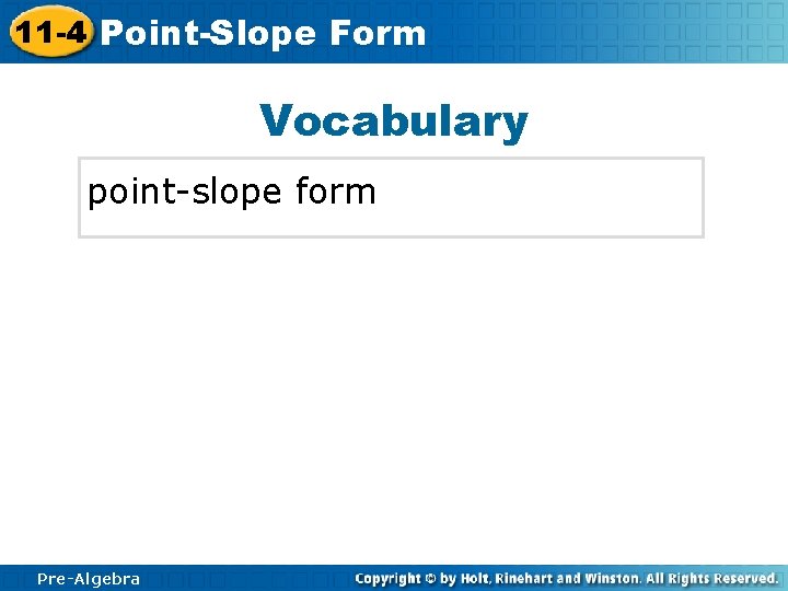 11 -4 Point-Slope Form Vocabulary point-slope form Pre-Algebra 