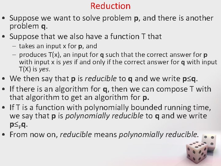 Reduction • Suppose we want to solve problem p, and there is another problem