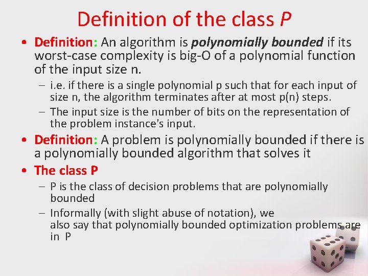 Definition of the class P • Definition: An algorithm is polynomially bounded if its