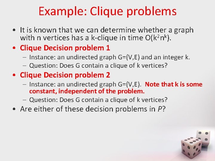 Example: Clique problems • It is known that we can determine whether a graph
