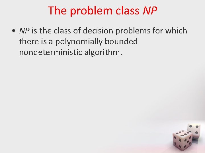 The problem class NP • NP is the class of decision problems for which