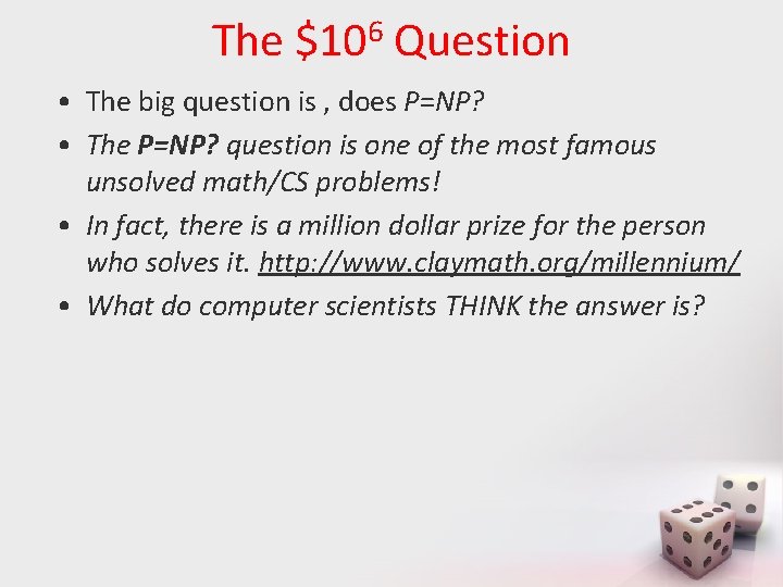 The $106 Question • The big question is , does P=NP? • The P=NP?