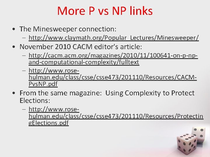 More P vs NP links • The Minesweeper connection: – http: //www. claymath. org/Popular_Lectures/Minesweeper/