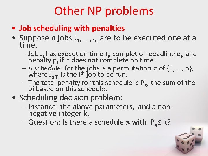Other NP problems • Job scheduling with penalties • Suppose n jobs J 1,