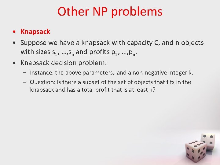 Other NP problems • Knapsack • Suppose we have a knapsack with capacity C,