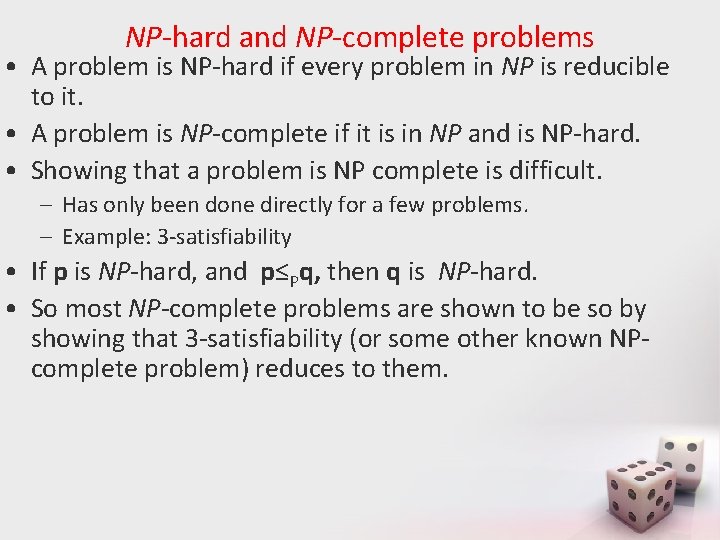 NP-hard and NP-complete problems • A problem is NP-hard if every problem in NP