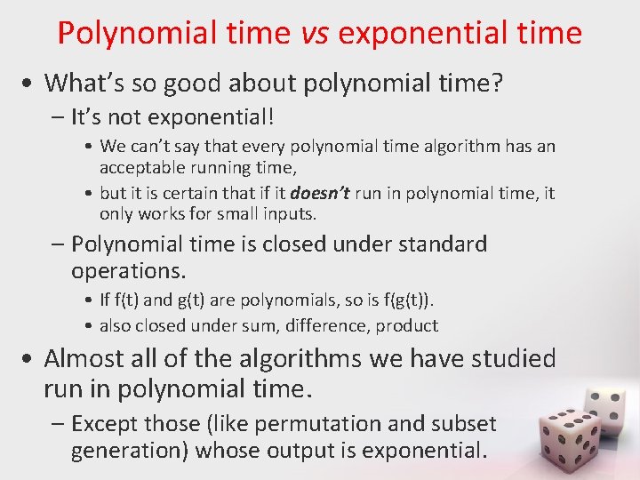 Polynomial time vs exponential time • What’s so good about polynomial time? – It’s