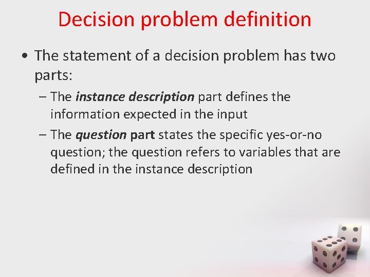 Decision problem definition • The statement of a decision problem has two parts: –