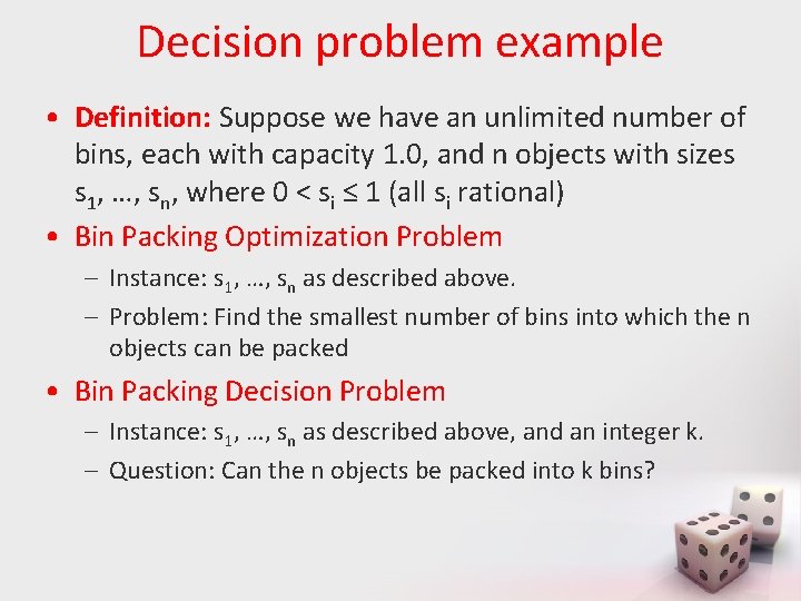 Decision problem example • Definition: Suppose we have an unlimited number of bins, each