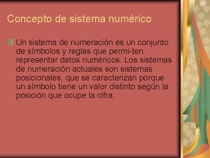 Concepto de sistema numérico Un sistema de numeración es un conjunto de símbolos y