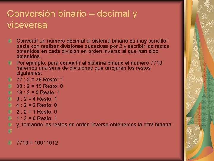 Conversión binario – decimal y viceversa Convertir un número decimal al sistema binario es