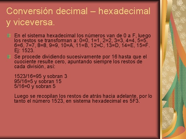 Conversión decimal – hexadecimal y viceversa. En el sistema hexadecimal los números van de