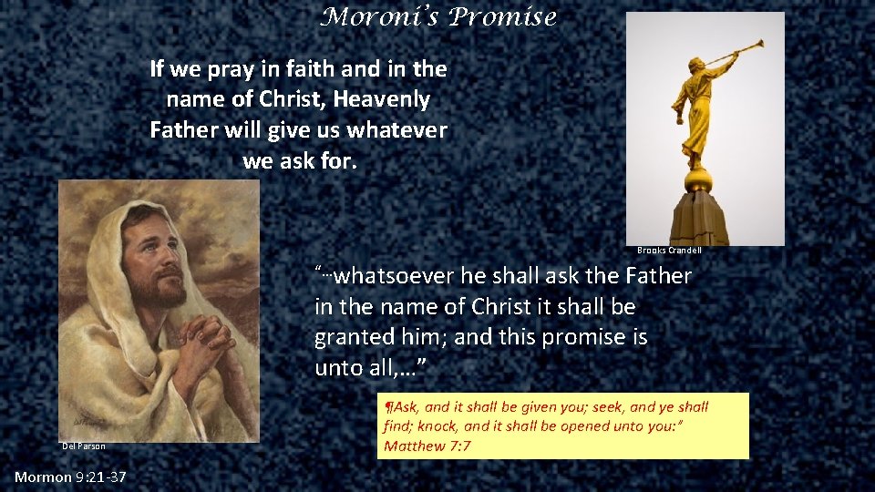 Moroni’s Promise If we pray in faith and in the name of Christ, Heavenly