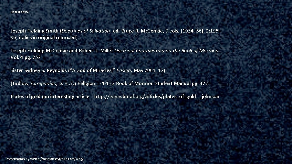 Sources: Joseph Fielding Smith (Doctrines of Salvation, ed. Bruce R. Mc. Conkie, 3 vols.