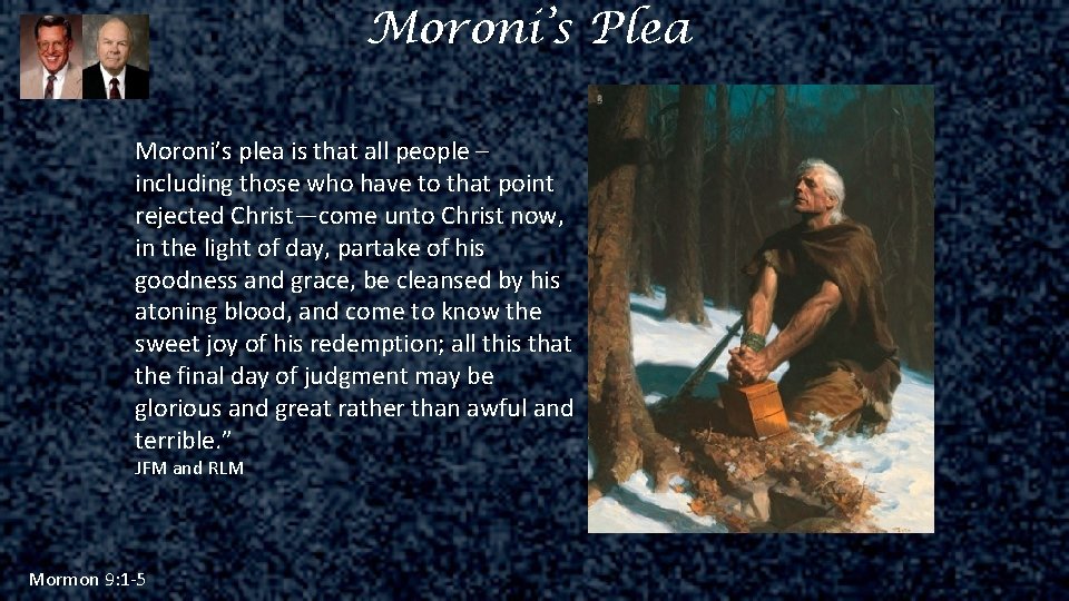 Moroni’s Plea Moroni’s plea is that all people – including those who have to