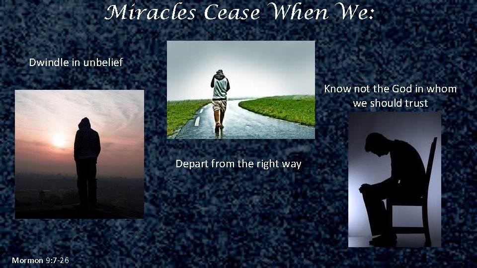 Miracles Cease When We: Dwindle in unbelief Know not the God in whom we