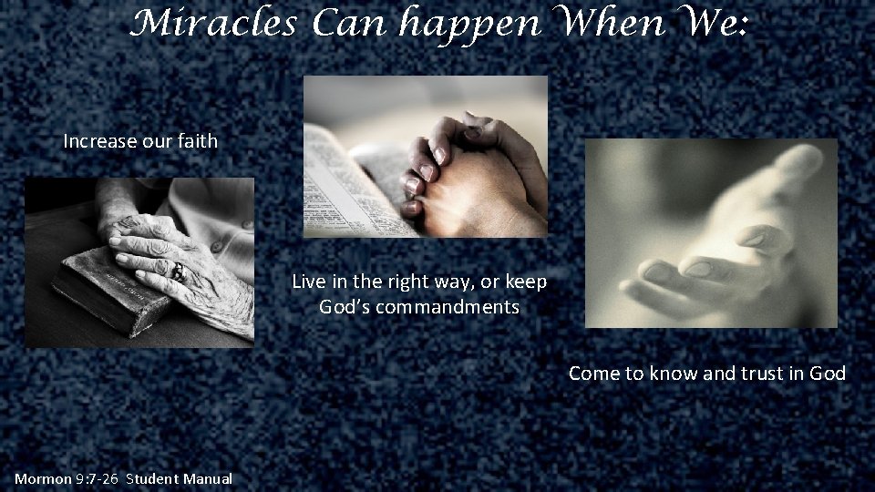 Miracles Can happen When We: Increase our faith Live in the right way, or