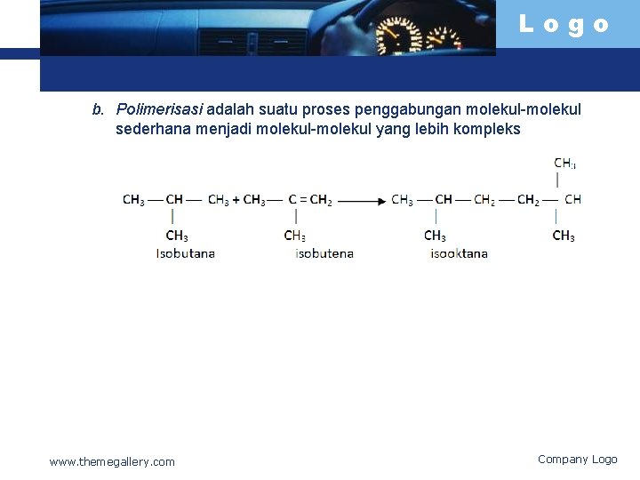 Logo b. Polimerisasi adalah suatu proses penggabungan molekul-molekul sederhana menjadi molekul-molekul yang lebih kompleks