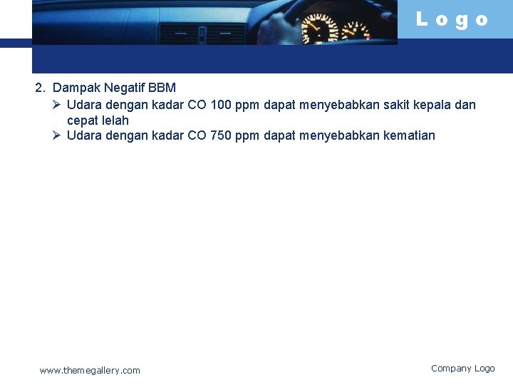 Logo 2. Dampak Negatif BBM Ø Udara dengan kadar CO 100 ppm dapat menyebabkan