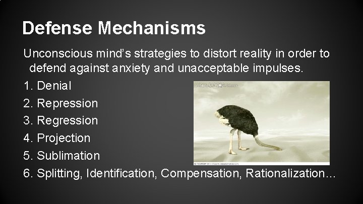 Defense Mechanisms Unconscious mind’s strategies to distort reality in order to defend against anxiety