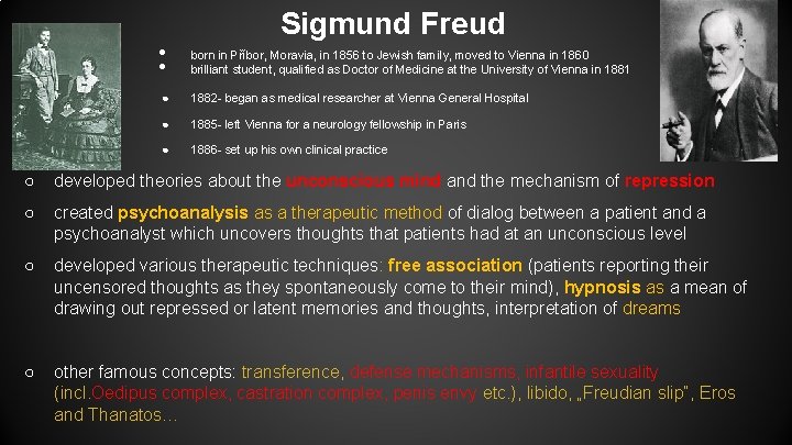Sigmund Freud • • born in Příbor, Moravia, in 1856 to Jewish family, moved