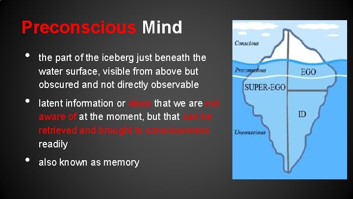 Preconscious Mind • • • the part of the iceberg just beneath the water