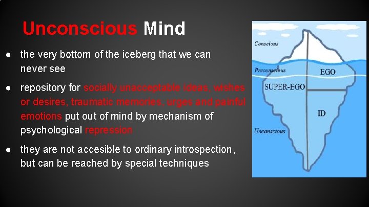 Unconscious Mind ● the very bottom of the iceberg that we can never see