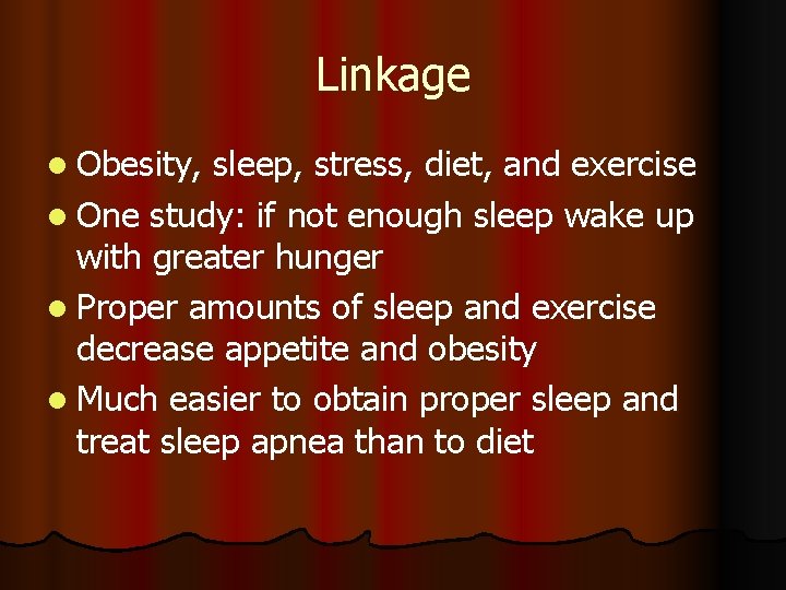 Linkage l Obesity, sleep, stress, diet, and exercise l One study: if not enough