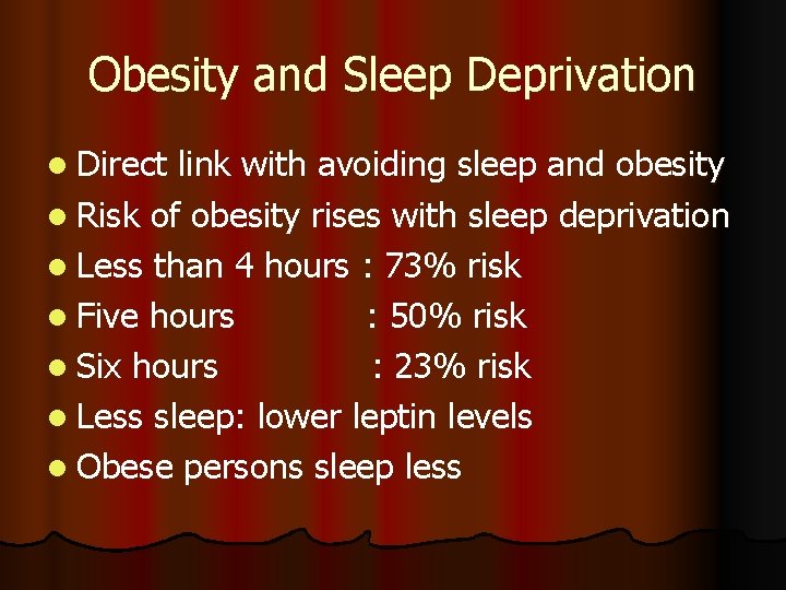 Obesity and Sleep Deprivation l Direct link with avoiding sleep and obesity l Risk