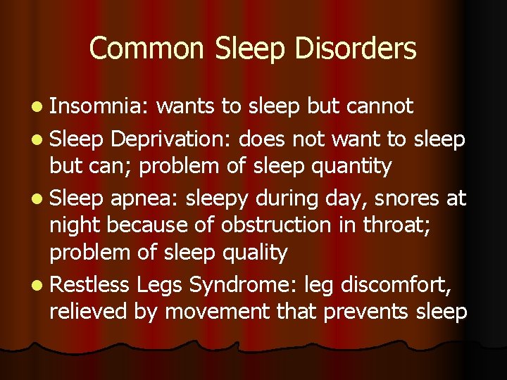 Common Sleep Disorders l Insomnia: wants to sleep but cannot l Sleep Deprivation: does