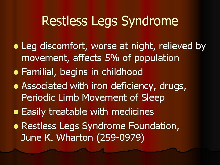 Restless Legs Syndrome l Leg discomfort, worse at night, relieved by movement, affects 5%