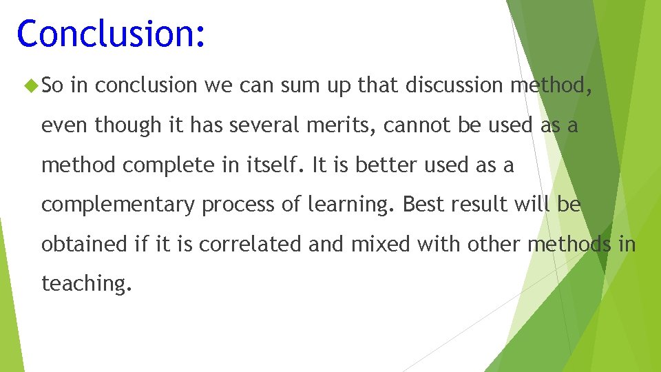 Conclusion: So in conclusion we can sum up that discussion method, even though it