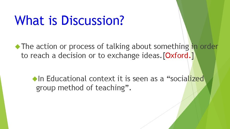 What is Discussion? The action or process of talking about something in order to