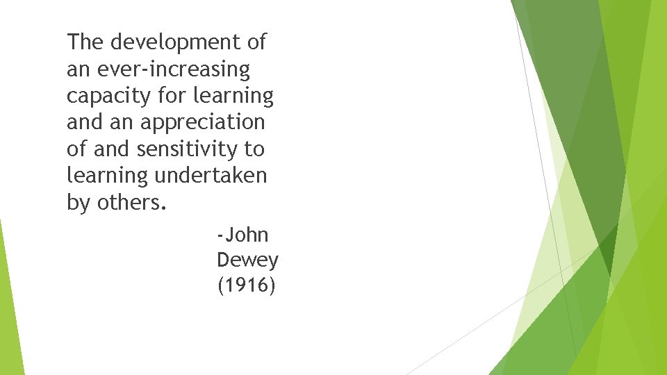 The development of an ever-increasing capacity for learning and an appreciation of and sensitivity