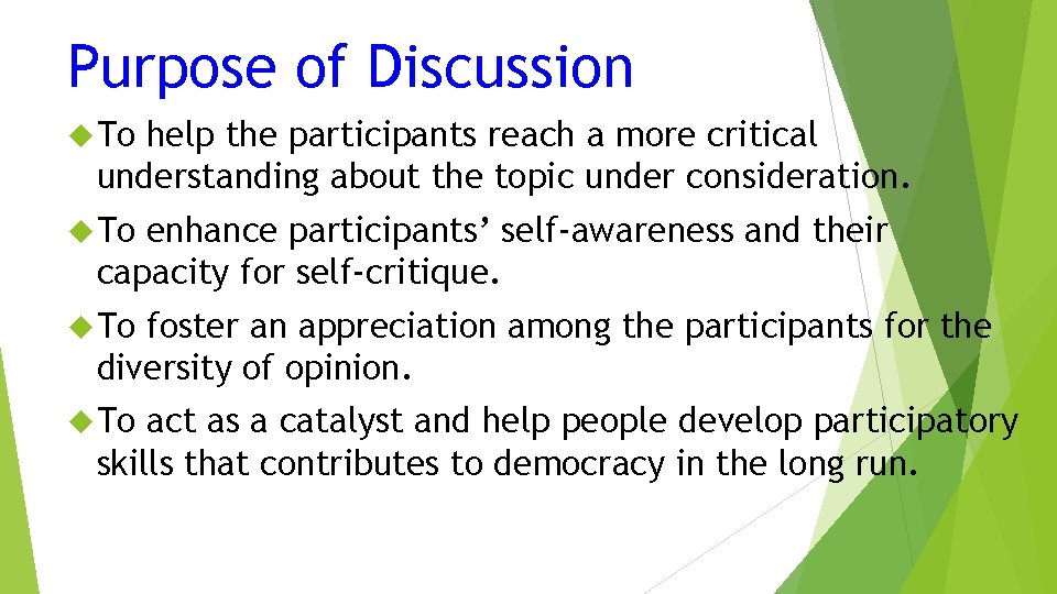 Purpose of Discussion To help the participants reach a more critical understanding about the