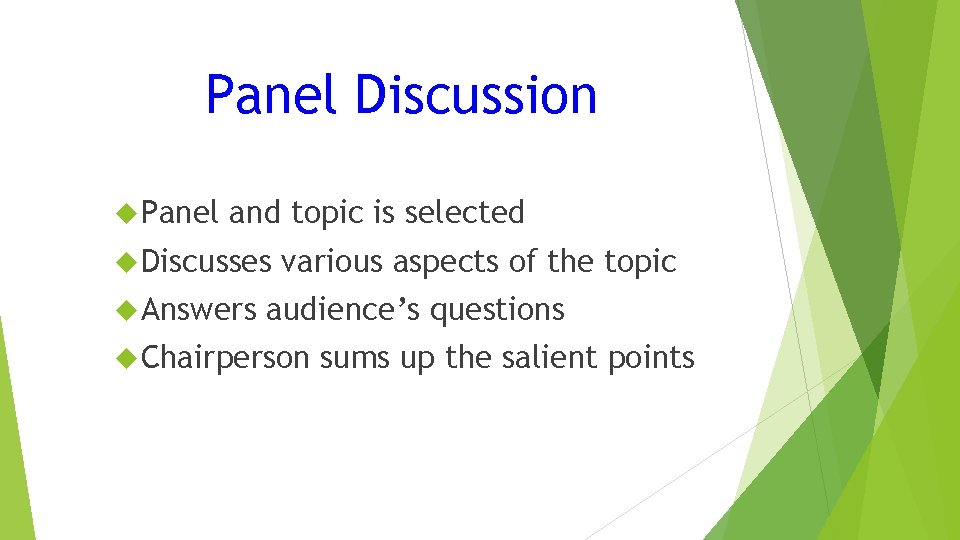 Panel Discussion Panel and topic is selected Discusses Answers various aspects of the topic