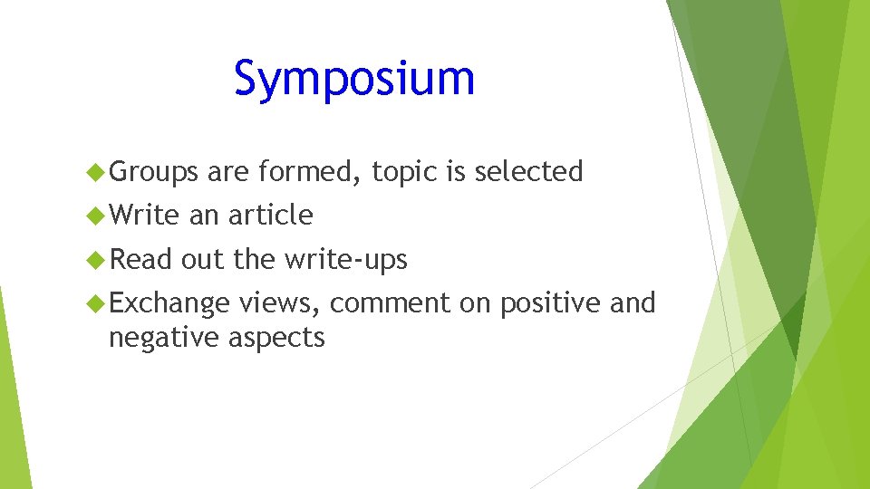 Symposium Groups Write Read are formed, topic is selected an article out the write-ups