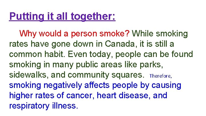 Putting it all together: Why would a person smoke? While smoking rates have gone