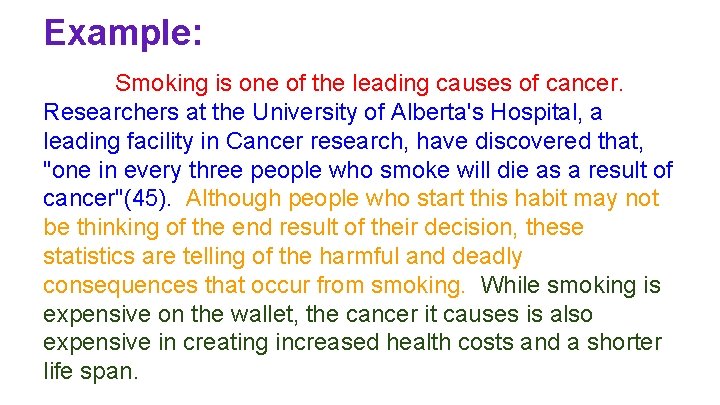 Example: Smoking is one of the leading causes of cancer. Researchers at the University
