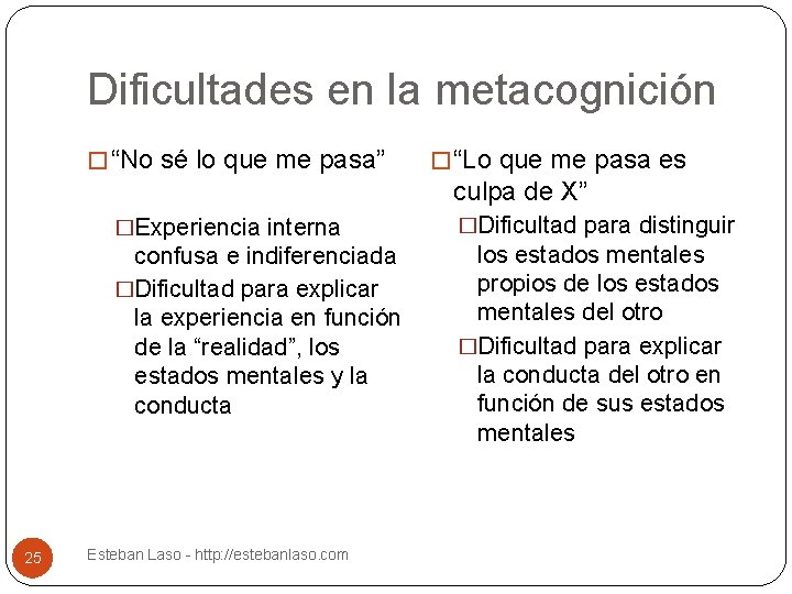 Dificultades en la metacognición � “No sé lo que me pasa” � “Lo que