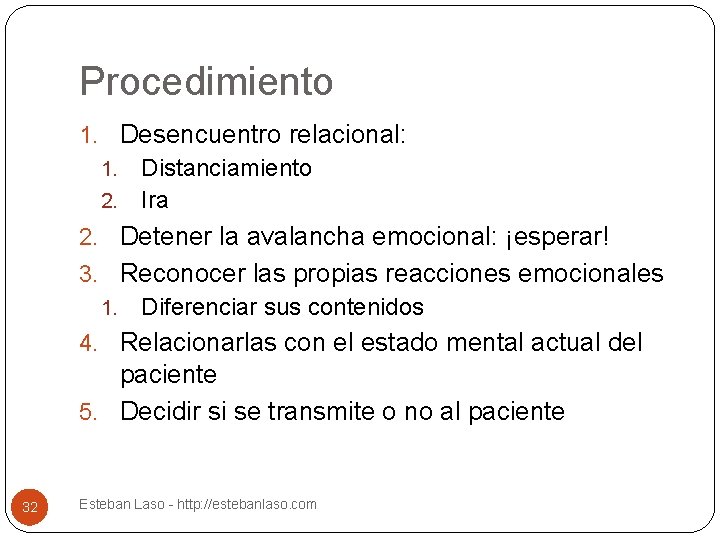 Procedimiento 1. Desencuentro relacional: Distanciamiento 2. Ira 1. 2. Detener la avalancha emocional: ¡esperar!