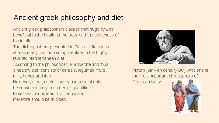 Ancient greek philosophy and diet Ancient greek philosophers claimed that frugality was beneficial to