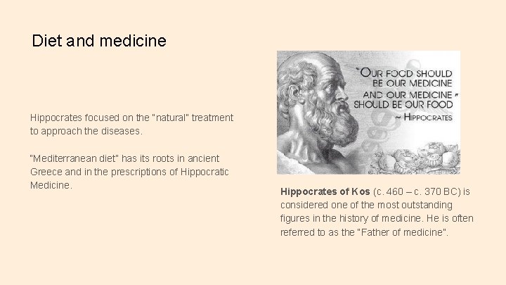 Diet and medicine Hippocrates focused on the “natural” treatment to approach the diseases. “Mediterranean