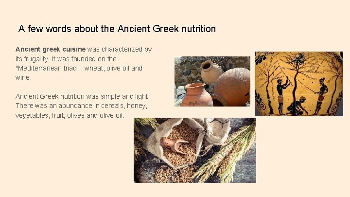 A few words about the Ancient Greek nutrition Ancient greek cuisine was characterized by