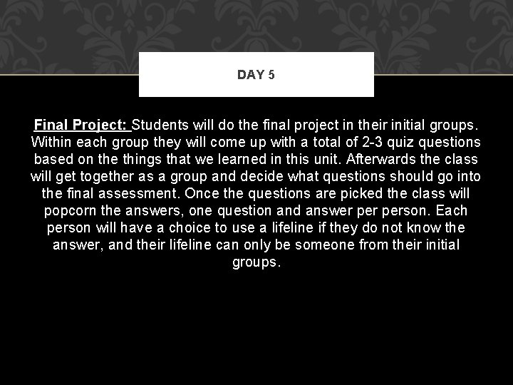 DAY 5 Final Project: Students will do the final project in their initial groups.