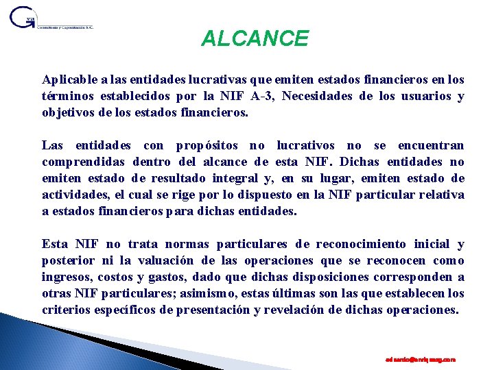 ALCANCE Aplicable a las entidades lucrativas que emiten estados financieros en los términos establecidos