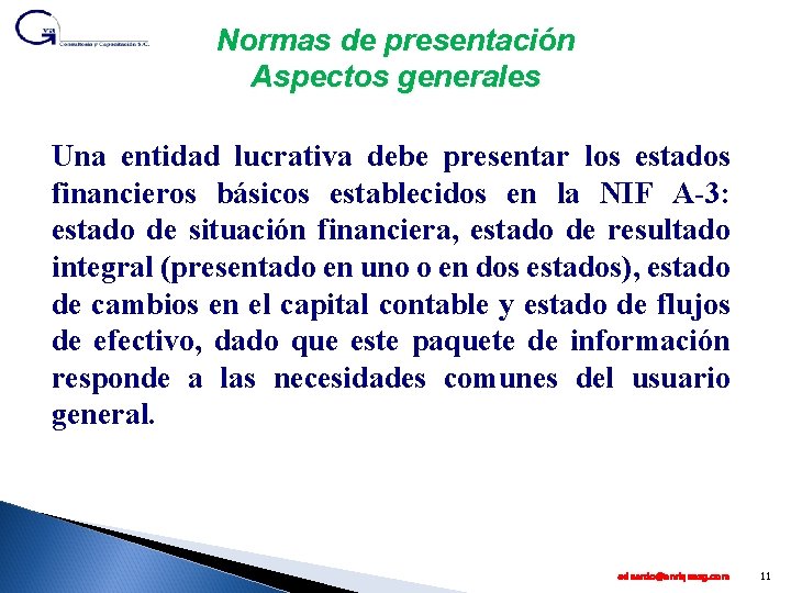 Normas de presentación Aspectos generales Una entidad lucrativa debe presentar los estados financieros básicos
