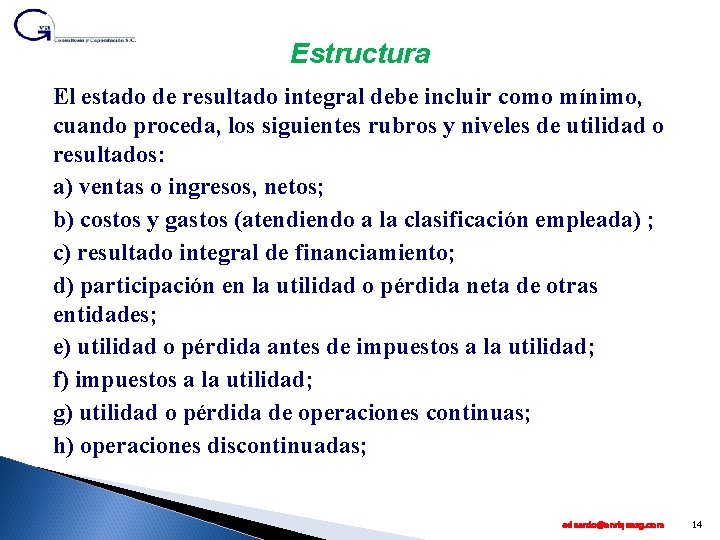 Estructura El estado de resultado integral debe incluir como mínimo, cuando proceda, los siguientes