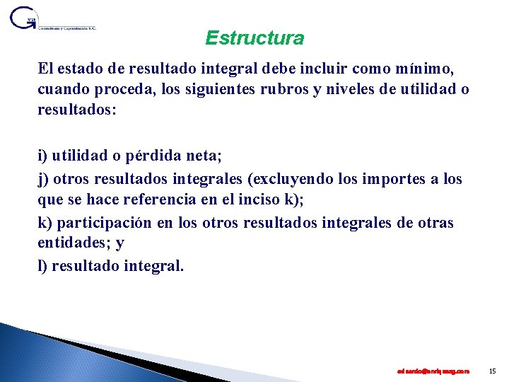 Estructura El estado de resultado integral debe incluir como mínimo, cuando proceda, los siguientes